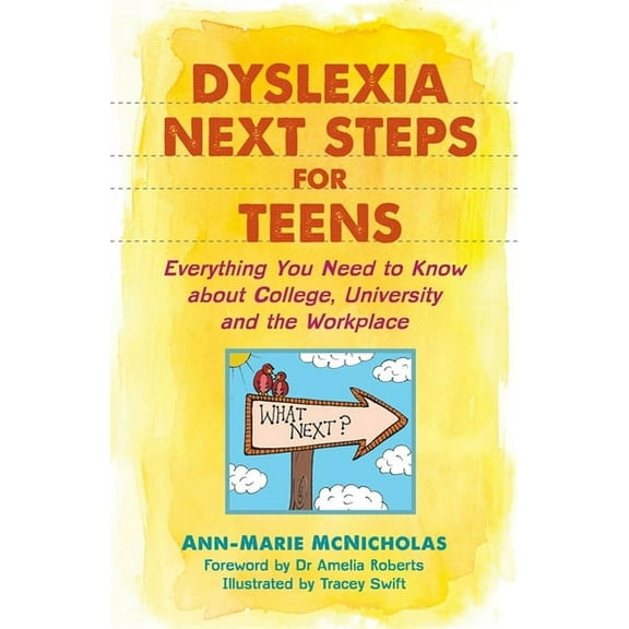 Dyslexia Next Steps for Teens: Everything You Need to Know about College, University and the Workplace, (Paperback)