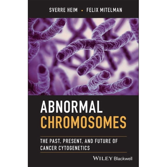 Abnormal Chromosomes: The Past, Present, and Future of Cancer Cytogenetics, (Hardcover)