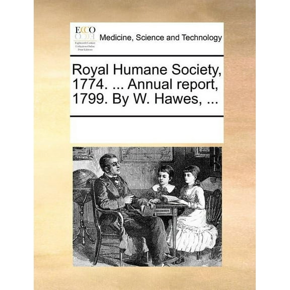 Royal Humane Society, 1774. ... Annual Report, 1799. by W. Hawes, ... (Paperback)