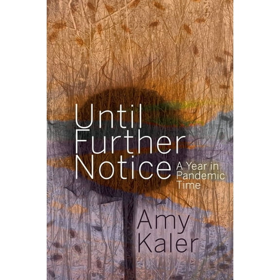 Until Further Notice: A Year in Pandemic Time, (Paperback)