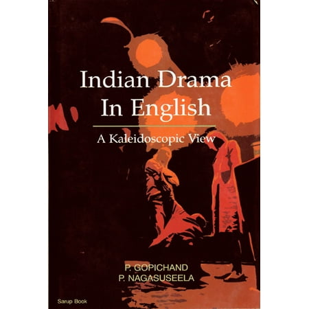 Indian Drama in English: A Kaleidoscopic View -