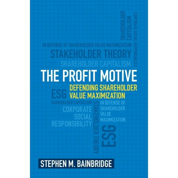 The Profit Motive: Defending Shareholder Value Maximization, (Paperback)