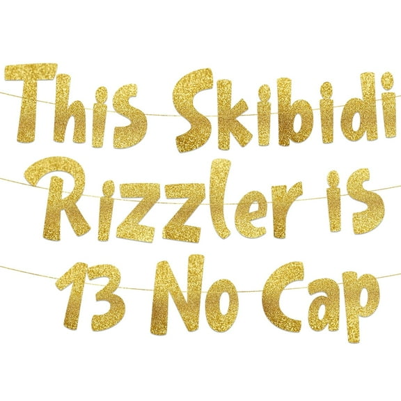 This Skibidi Rizzler is 13 No Cap Gold Glitter Banner - 13th Birthday Party Supplies, Ideas, Gifts and Decorations