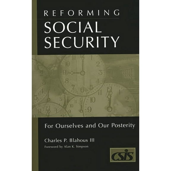 Reforming Social Security: For Ourselves and Our Posterity, (Hardcover)