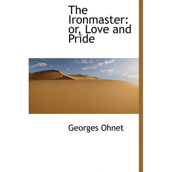 The Ironmaster : Or, Love and Pride (Hardcover)