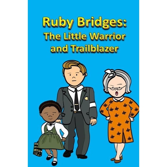 Black History Ruby Bridges: The Little Warrior and Trailblazer, (Paperback)