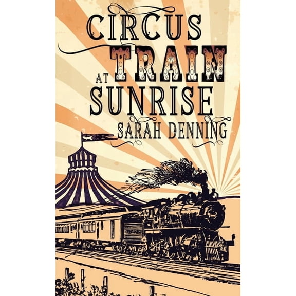 Circus Train at Sunrise, (Paperback)