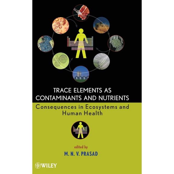 Trace Elements as Contaminants and Nutrients: Consequences in Ecosystems and Human Health, (Hardcover)