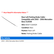 Rear Left Parking Brake Cable - Compatible with 2003 - 2006 Mercedes-Benz CLK500 2004 2005