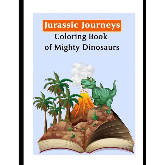 Jurassic Journeys Coloring Book of Mighty Dinosaurs (Paperback)