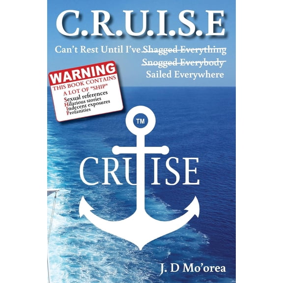 C.R.U.I.S.E: Can't Rest Until I've Sailed Everywhere - Paperback
