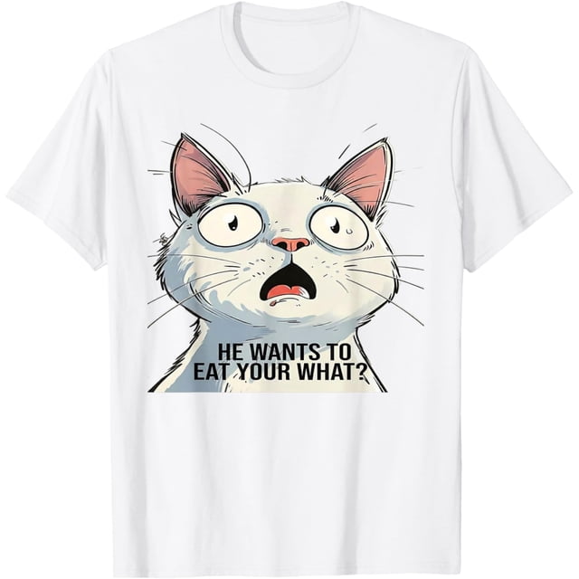He Wants to Eat Your What Funny Sorprised Cat Meme - Camiseta de meme