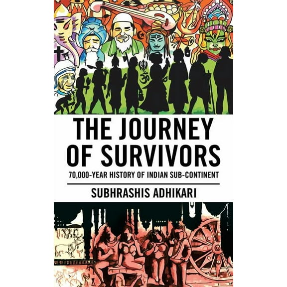 Journey of Survivors : 70,000-year History of Indian Sub-continent