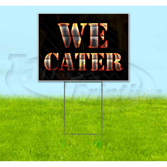 We Cater (18" x 24") Yard Sign, Includes Metal Step Stake