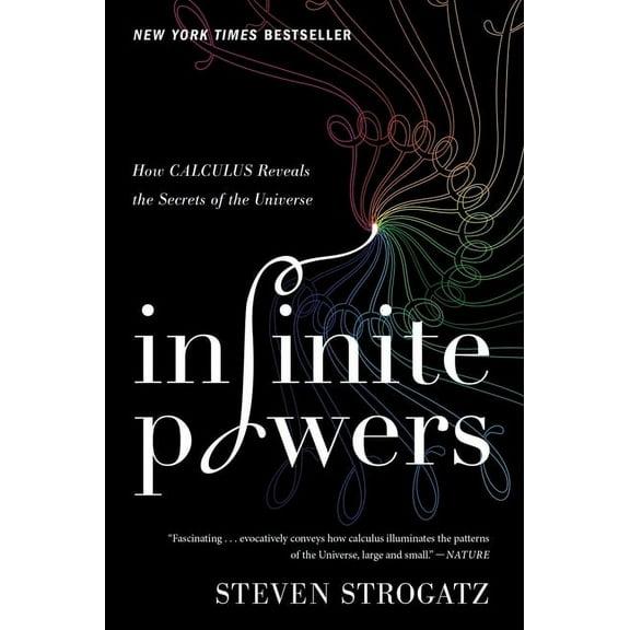 Infinite Powers: How Calculus Reveals the Secrets of the Universe, (Paperback)