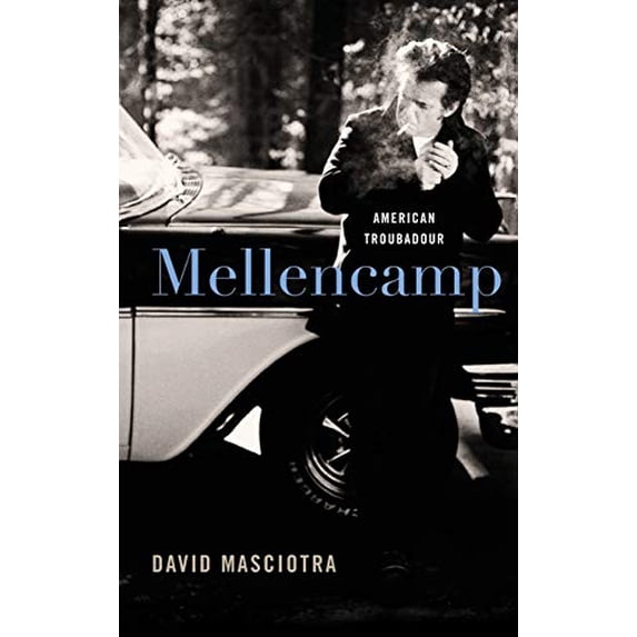 Pre-Owned Mellencamp: American Troubadour (Hardcover) 0813147336 9780813147338