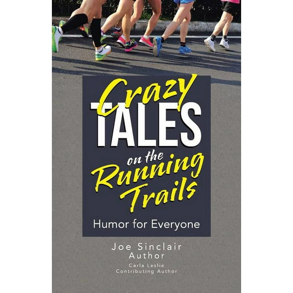 Crazy Tales on the Running Trails : Humor for Everyone