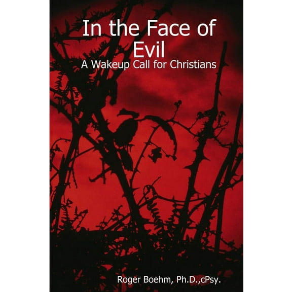 In the Face of Evil - A Wakeup Call for Christians (Paperback)