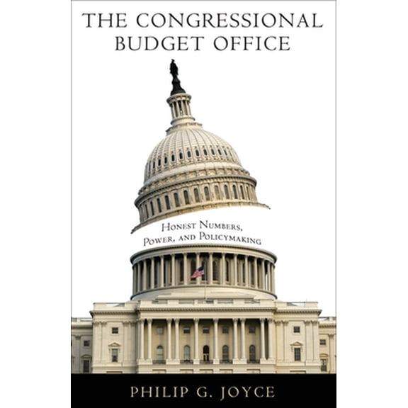 Pre-Owned The Congressional Budget Office: Honest Numbers, Power, and Policymaking (Paperback) 1589017579 9781589017573