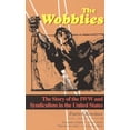 thumbnail image 1 of Pre-Owned The Wobblies: The Story of the IWW and Syndicalism in the United States (Paperback) 1566632730 9781566632737, 1 of 1