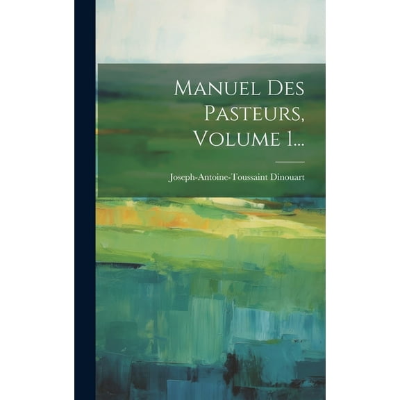 Manuel Des Pasteurs, Volume 1... (Hardcover)
