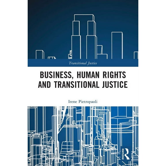 Transitional Justice Business, Human Rights and Transitional Justice, (Paperback)
