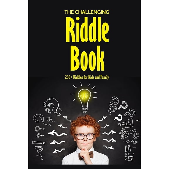 The Challenging Riddle Book: 230  Riddles for Kids and Family: Riddles For Smart Kids, (Paperback)