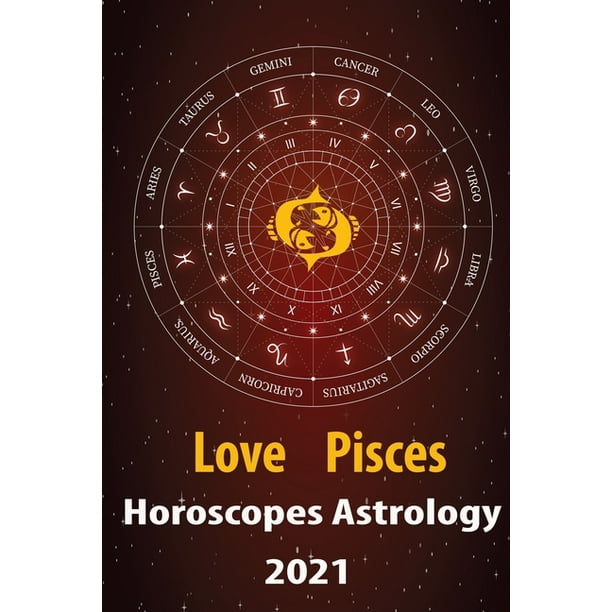 Pisces Love Horoscope & Astrology 2021 : What is My Zodiac Sign by Date of Birth and Time for Every Star Tarot Card Reading Fortune and Personality ...