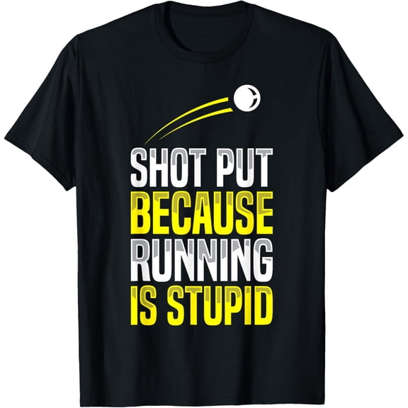 Shot Put Running Is Stupid Track Field Apparel T-Shirt