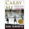 thumbnail image 1 of Pre-Owned Carry Me Home: Birmingham, Alabama: The Climactic Battle of the Civil Rights Revolution (Paperback) 1476709513 9781476709512, 1 of 1