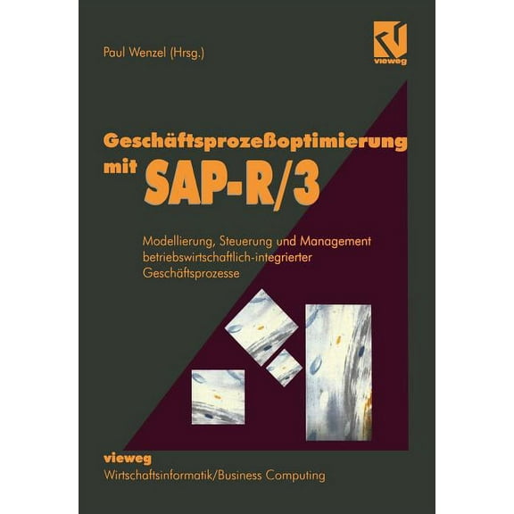 Geschäftsprozeßoptimierung Mit Sap-R/3: Modellierung, Steuerung Und Management Betriebswirtschaftlich-Integrierter Gesch, (Paperback)