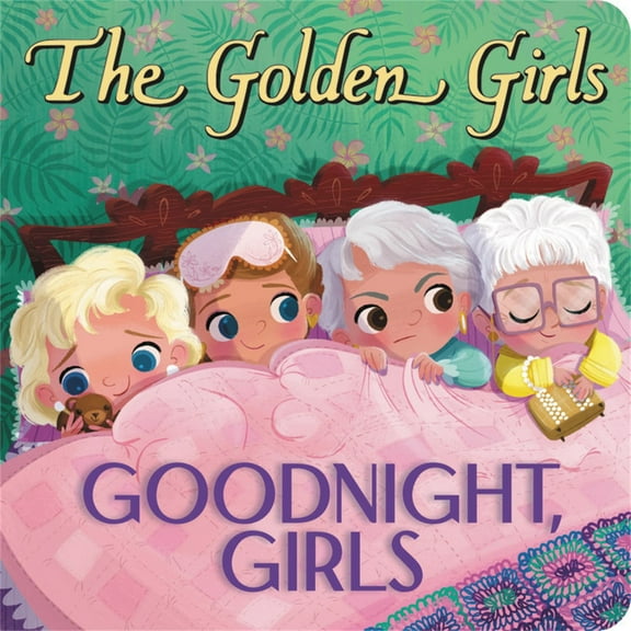 The Golden Girls: Goodnight, Girls (Board Book)