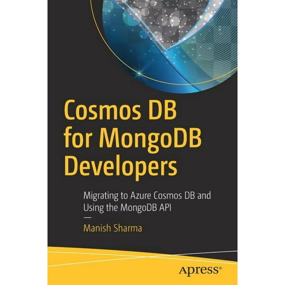 Cosmos DB for MongoDB Developers: Migrating to Azure Cosmos DB and Using the MongoDB API, (Paperback)
