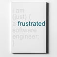 thumbnail image 1 of I am (just) {a frustrated software engineer;} - 11" x 14" - Decorative Canvas Wall Art - White Edge - 5/8" Gallery Wrapped, 1 of 2