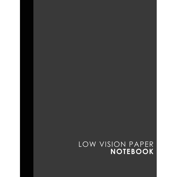Low Vision Paper Notebooks: Low Vision Paper Notebook: Bold Line White Paper For Low Vision Writing, Great for Students, Work, Writers, School & Taking Notes, Grey Cover, 8.5" x 11", 200 pages (Paperb