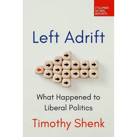 Left Adrift: What Happened to Liberal Politics (Paperback)