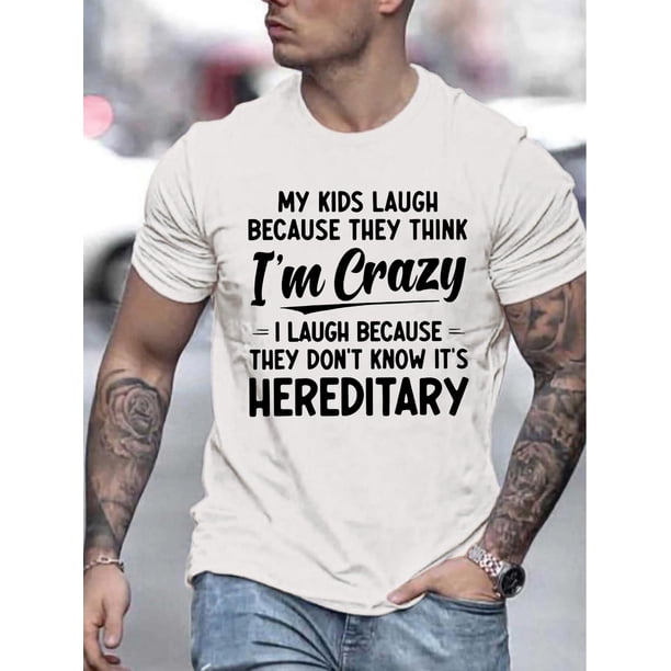 Men's Casual Crew Neck T-Shirt - Funny 'I'm Crazy' Hereditary Humor Graphic Print - Knit Fabric with Slight Stretch - Summer Fashion Tee