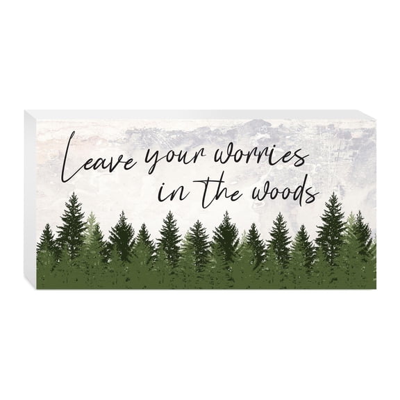 Leave Worries In Woods White Blue Sky Pines 10 x 5 Wood Tabletop Sign Plaque