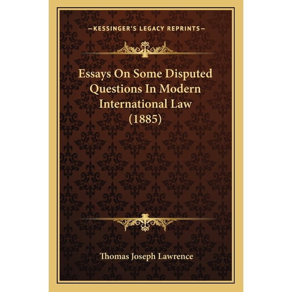 Essays On Some Disputed Questions In Modern International Law (1885) (Paperback)