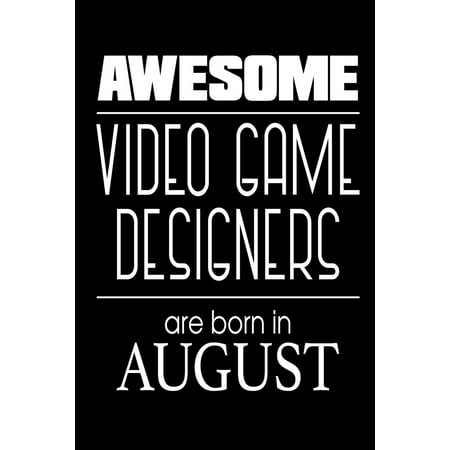 Awesome Video Game Designers Are Born in August : Funny Video Game Design Birthday Gift (Best Gifts For Game Designers)
