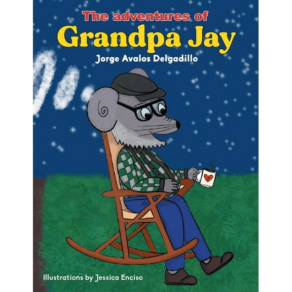 The Adventures of Grandpa Jay, (Paperback)
