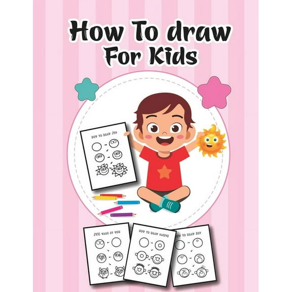 How to Draw for Kids: A Simple Step-by-Step Guide to Drawing Cute Stuff Fir kids and Boys, (Paperback)