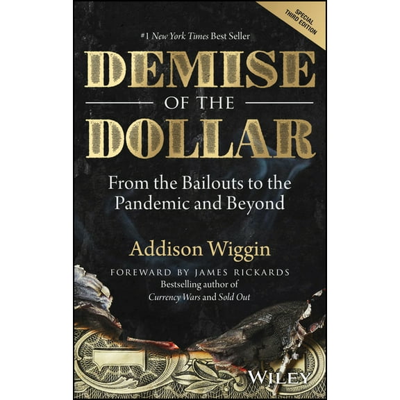 Demise of the Dollar: From the Bailouts to the Pandemic and Beyond, (Hardcover)