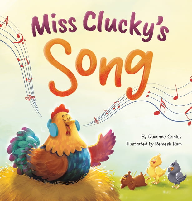 Miss Clucky's Song : A Story About Following Your Dreams for Children Ages  4-8 (Hardcover) 