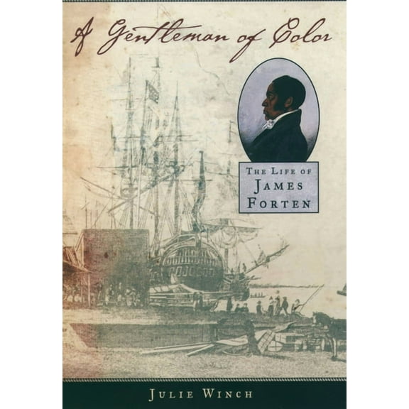 A Gentleman of Color: The Life of James Forten, (Paperback)