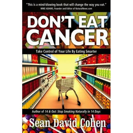 Don't Eat Cancer: Modern Day Cancer Prevention [Paperback - Used]