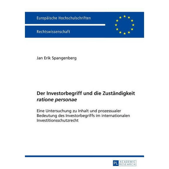 EuropÃ¤ische Hochschulschriften Recht Der Investorbegriff und die Zustaendigkeit ratione personae: Eine Untersuchung zu Inhalt und prozessualer Bedeutung des , Book 5745, (Paperback)
