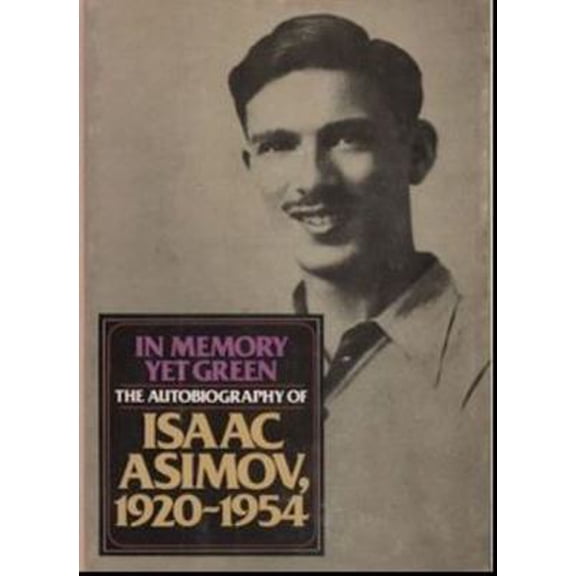 Pre-Owned In Memory Yet Green: The Autobiography of Isaac Asimov, 1920-1954 (Hardcover) 038513679X 9780385136792