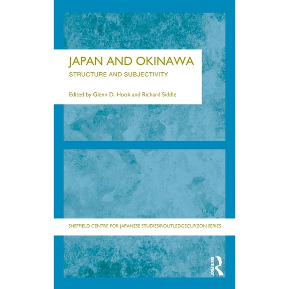 University of Sheffield/Routledge Japane Japan and Okinawa: Structure and Subjectivity, (Hardcover)