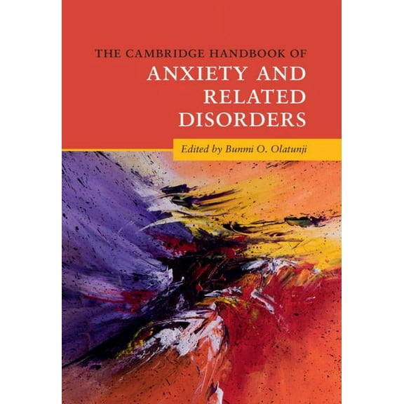 Cambridge Handbooks in Psychology The Cambridge Handbook of Anxiety and Related Disorders, (Hardcover)